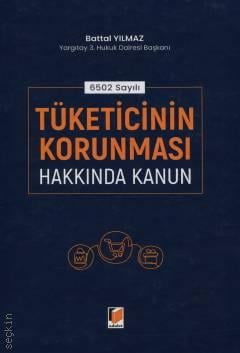 6502 Sayılı Tüketicinin Korunması Hakkında Kanun Battal Yılmaz  - Kitap