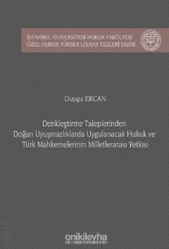 Denkleştirme Taleplerinden Doğan Uyuşmazlıklarda Uygulanacak Hukuk ve Türk Mahkemelerinin Milletlerarası Yetkisi Duygu Ercan