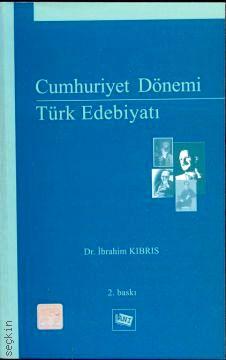 Cumhuriyet Dönemi Türk Edebiyatı – Yeni Türk Edebiyatı İbrahim Kıbrıs  - Kitap