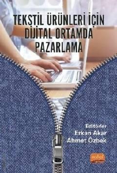 Tekstil Ürünleri İçin Dijital Ortamda Pazarlama Erkan Akar, Ahmet Özbek