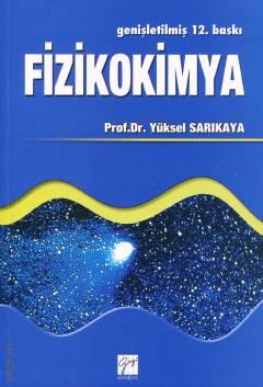 Fizikokimya (Fizikokimya Problem Çözümleri Kitabı ile Birlikte) Prof. Dr. Yüksel Sarıkaya  - Kitap
