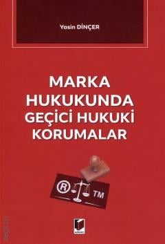 Marka Hukukunda Geçici Hukuki Korumalar Yasin Dinçer