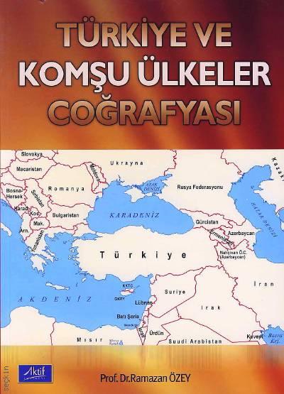 Türkiye ve Komşu Ülkeler Coğrafyası Prof. Dr. Ramazan Özey  - Kitap