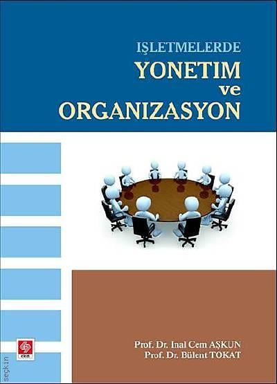 İşletmelerde Yönetim ve Organizasyon Prof. Dr. İnal Cem Aşkun, Prof. Dr. M. Bülent Tokat  - Kitap