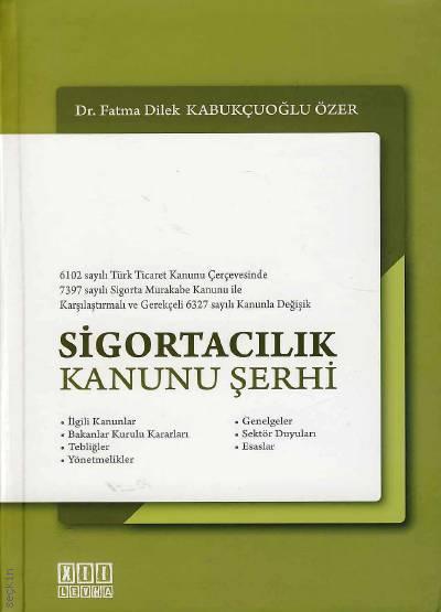 Sigortacılık Kanunu Şerhi Dr. F. Dilek Kabukçuoğlu Özer  - Kitap