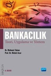 Bankacılık Teori, Uygulama ve Yöntem Dr. Mehmet Takan, Dr. Melek Acar Boyacıoğlu  - Kitap