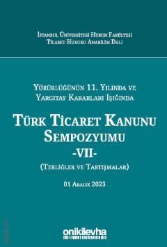 Türk Ticaret Kanunu Sempozyumu – VII – 