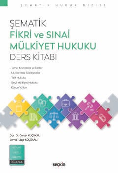 Şematik Fikri ve Sınai Mülkiyet Hukuku
Ders Kitabı Canan Küçükali, Berna Tuğçe Küçükali