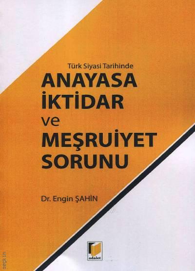 Türk Siyasi Tarihinde Anayasa, İktidar ve Meşruiyet Sorunu Dr. Engin Şahin  - Kitap