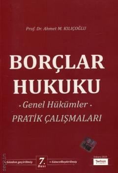 Borçlar Hukuku Genel Hükümler Pratik Çalışmaları Ahmet M. Kılıçoğlu