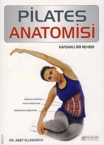 Pilates Anatomisi Kapsamlı Bir Rehber Dr. Ebby Ellsworth  - Kitap