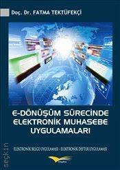 E–Dönüşüm Sürecinde Elektronik Muhasebe Uygulamaları Doç. Dr. Fatma Tektüfekçi  - Kitap