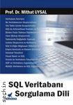SQL Veritabanı Sorgulama Dili Prof. Dr. Mithat Uysal  - Kitap