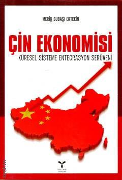 Çin Ekonomisi Küresel Sisteme Entegrasyon Serüveni Meriç Subaşı Ertekin  - Kitap