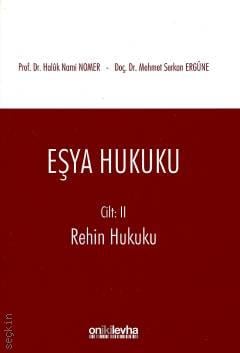Eşya Hukuku Cilt: II Rehin Hukuku Prof. Dr. Haluk Nami Nomer, Doç. Dr. Mehmet Serkan Ergüne  - Kitap