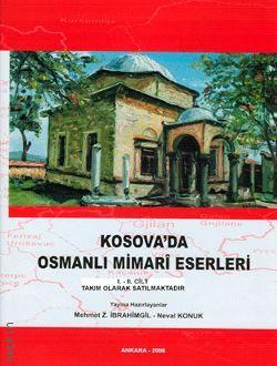 Kosova'da Osmanlı Mimari Eserleri  (2 Cilt) Mehmet Z. İbrahimgil  - Kitap