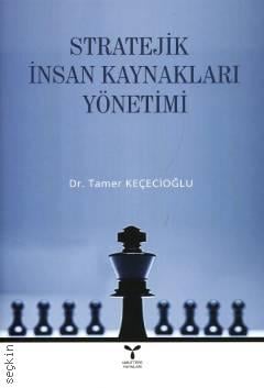Stratejik İnsan Kaynakları Yönetimi Dr. Tamer Keçecioğlu  - Kitap