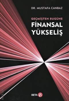 Geçmişten Bugüne Finansal Yükseliş Dr. Mustafa Canbaz  - Kitap
