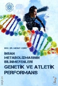 İnsan Metabolizmasının Bilinmeyenleri Genetik ve Atletik Performans Doç. Dr. Mesut Cerit  - Kitap