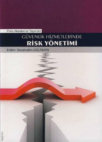 Güvenlik Hizmetlerinde Risk Yönetimi Sebahattin Gültekin  - Kitap