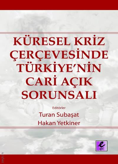 Küresel Kriz Çerçevesinde Türkiye’nin Cari Açık Sorunsalı Hakan Yetkiner, Turan Subşat