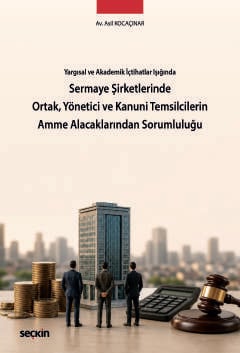 Sermaye Şirketlerinde Ortak, Yönetici ve Kanuni Temsilcilerin Amme Alacaklarından Sorumluluğu