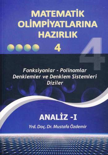 Matematik Olimpiyatlarına Hazırlık – 4 (Analiz – 1) Yrd. Doç. Dr. Mustafa Özdemir  - Kitap