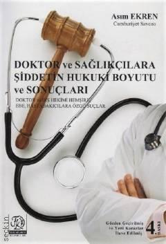 Doktor ve Sağlıkçılara Şiddetin Hukuki Boyutu ve Sonuçları  Asım Ekren  - Kitap