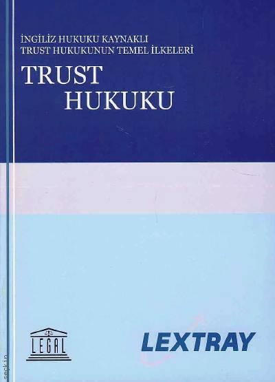 Trust Hukuku (İngiliz Hukuku Kaynaklı Trust Hukukunun Temel İlkeleri) Yazar Belirtilmemiş  - Kitap