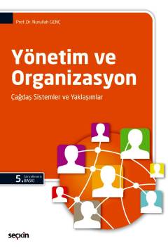 Yönetim ve Organizasyon Çağdaş Sistemler ve Yaklaşımlar Prof. Dr. Nurullah Genç  - Kitap