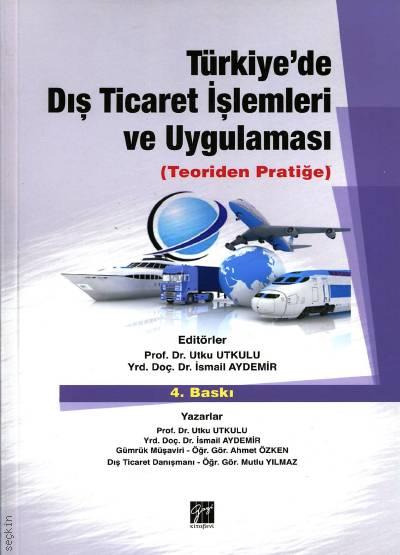 Türkiye'de Dış Ticaret İşlemleri ve Uygulaması Utku Utkulu, İsmail Aydemir, Ahmet Özken