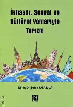İktisadi Sosyal ve Kültürel Yönleriyle Turizm Dr. Şahin Karabulut  - Kitap