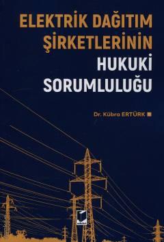 Elektrik Dağıtım Şirketlerinin Hukuki Sorumluluğu