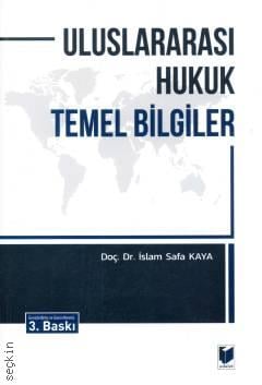 Uluslararası Hukuk Temel Bilgiler Doç. Dr. İslam Safa Kaya  - Kitap