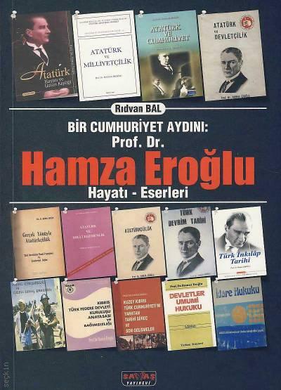 Bir Cumhuriyet Aydını: Prof. Dr. Hamza Eroğlu Rıdvan Bal