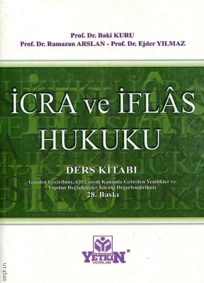 İcra ve İflas Hukuku Ders Kitabı Prof. Dr. Baki Kuru, Prof. Dr. Ramazan Arslan, Prof. Dr. Ejder Yılmaz  - Kitap
