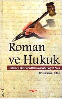 Roman ve Hukuk Hukukçu Yazarların Romanlarında Suç ve Ceza Dr. Nurullah Ulutaş  - Kitap