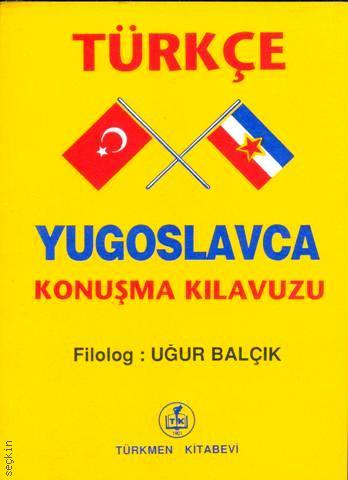 Türkçe – Yugoslavca Konuşma Kılavuzu Uğur Balçık  - Kitap
