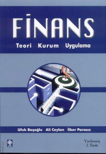 Finans Teori, Kurum, Uygulama Ufuk Başoğlu, Ali Ceylan, İlker Parasız