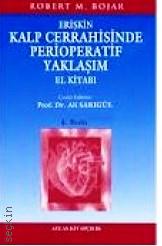 Erişkin Kalp Cerrahisinde Perioperatif Yaklaşım El Kitabı Prof. Dr. Ali Sarıgül  - Kitap