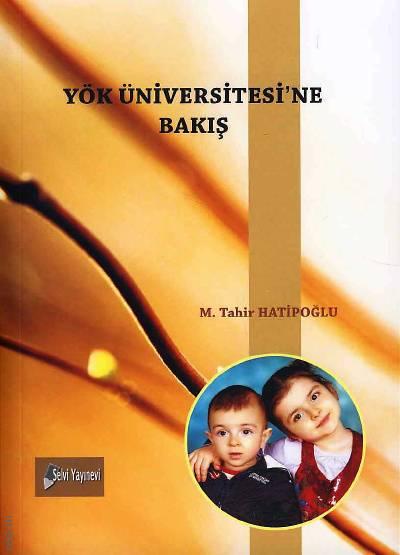 YÖK Üniversitesine Bakış Dr. M. Tahir Hatipoğlu  - Kitap