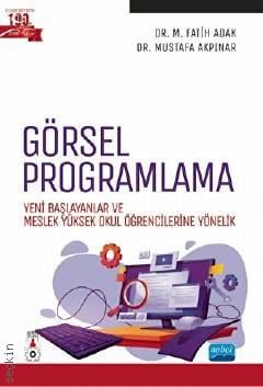 Görsel Programlama Yeni Başlayanlar ve Meslek Yüksek Okul Öğrencilerine Yönelik Dr. Mustafa Akpınar  - Kitap