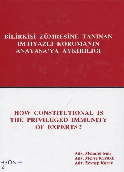 Bilirkişi Zümresine Tanınan İmtiyazlı Korumanın Anayasa'ya Aykırılığı Mehmet Gün, Merve Kurdak, Zeynep Koray