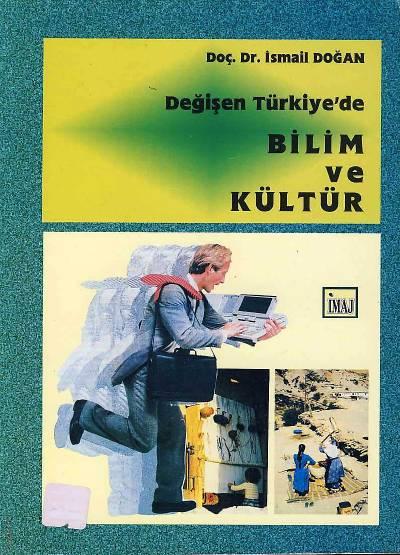 Değişen Türkiye'de Bilim ve Kültür Doç. Dr. İsmail Doğan  - Kitap