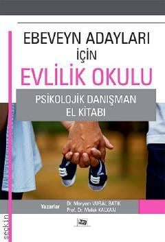 Ebeveyn Adayları İçin Evlilik Okulu Psikolojik Danışman El Kitabı Prof. Dr. Melek Kalkan  - Kitap