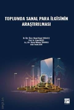 Toplumda Sanal Para İlgisinin Araştırılması Erkan Oktay, Ahmet Kamil Kabakuş, Hasan Hüseyin Tekman