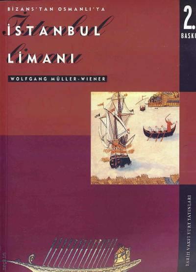 Bizans'tan Osmanlı'ya İstanbul Limanı Wolfgang Müller Wiener  - Kitap