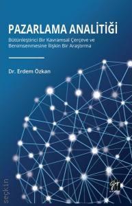 Pazarlama Analitiği Bütünleştirici Bir Kavramsal Çerçeve Ve Benimsenmesine İlişkin Bir Araştırma Erdem Özkan  - Kitap