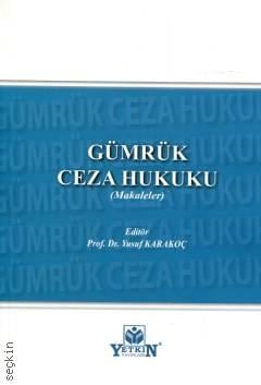 Gümrük Ceza Hukuku (Makaleler) Prof. Dr. Yusuf Karakoç  - Kitap