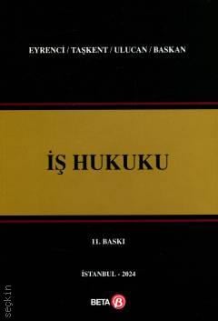 İş Hukuku Prof. Dr. Öner Eyrenci, Prof. Dr. Savaş Taşkent, Prof. Dr. Devrim Ulucan, Dr. Öğr. Üyesi Esra Baskan  - Kitap